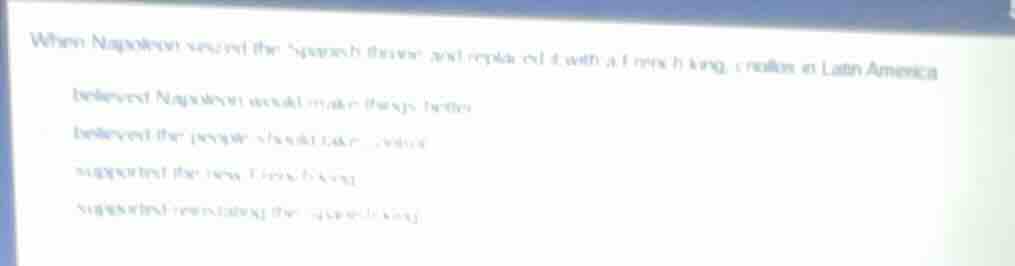 when napoleon seized the spanish throne and replaced it with a french k…