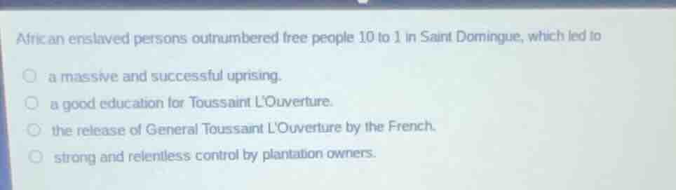 african enslaved persons outnumbered free people 10 to 1 in saint domin…