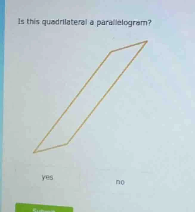 is this quadrilateral a parallelogram? yes no