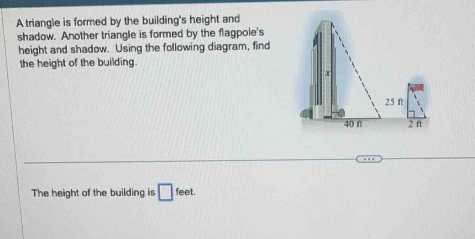 a triangle is formed by the buildings height and shadow. another triang…