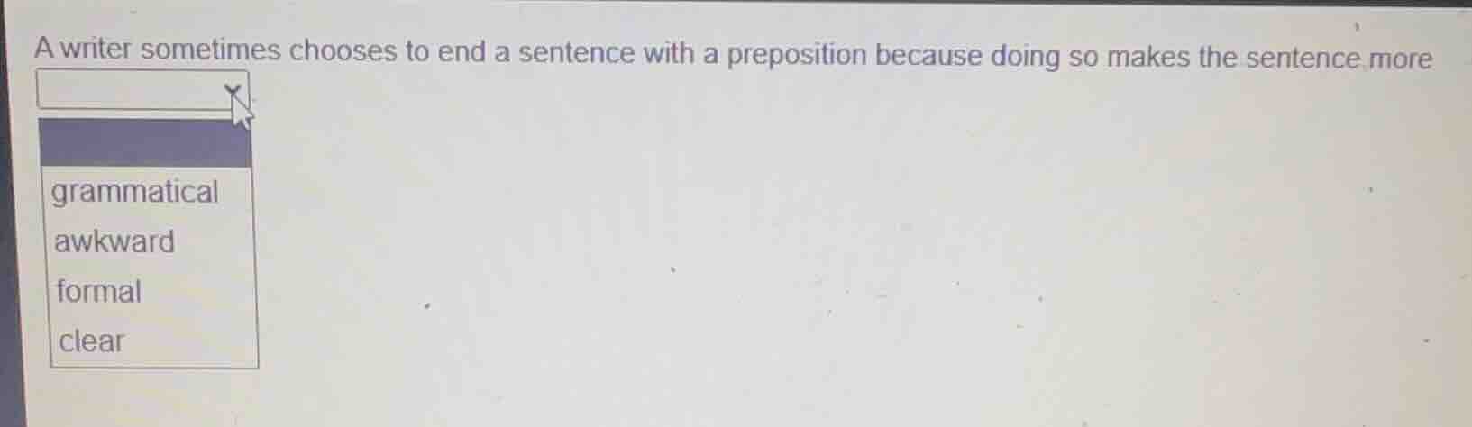 a writer sometimes chooses to end a sentence with a preposition because…