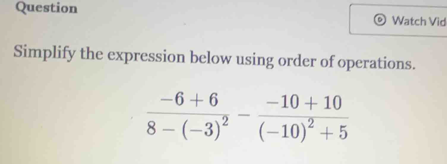 question simplify the expression below using order of operations. $\fra…