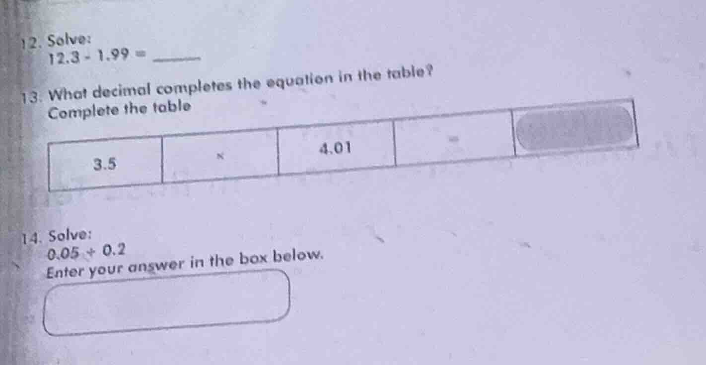 12. solve: $12.3 - 1.99 = \\underline{\\quad\\quad}$ 13. what decimal c…