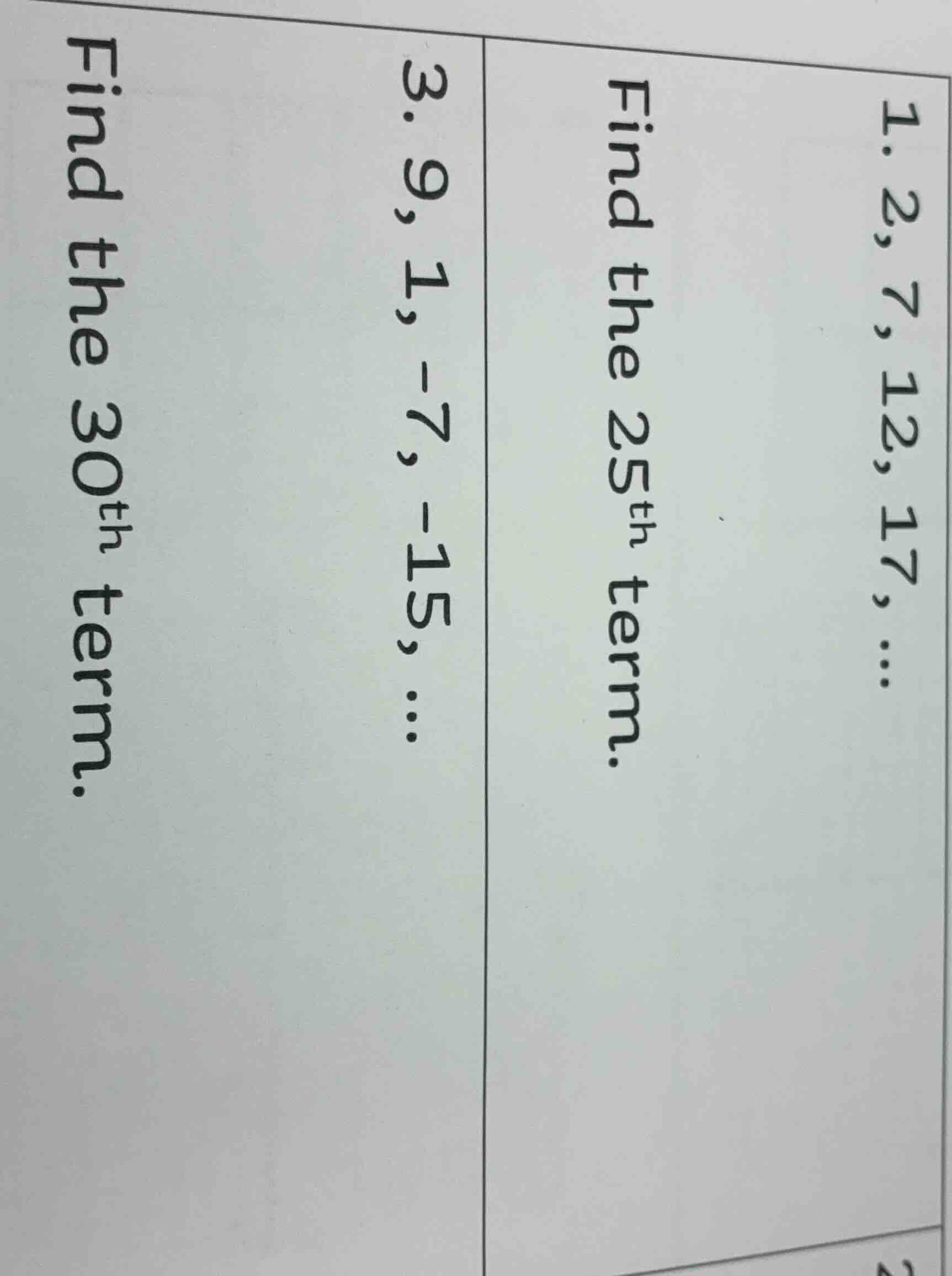 1. 2, 7, 12, 17, ... find the 25th term. 3. 9, 1, -7, -15, ... find the…
