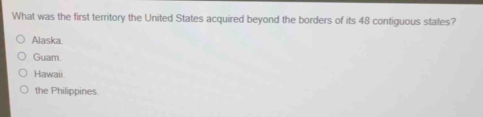 what was the first territory the united states acquired beyond the bord…