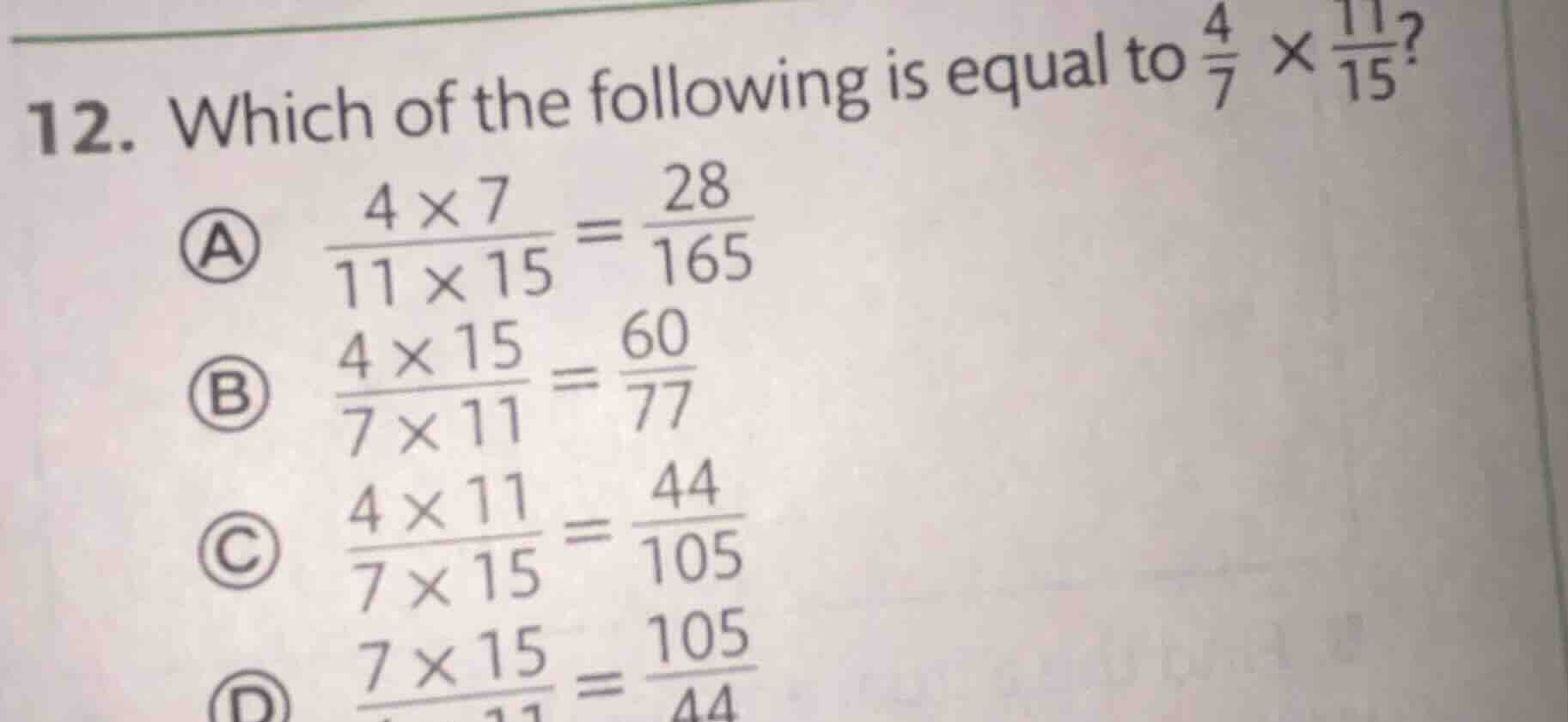 12. which of the following is equal to $\frac{4}{7} \times \frac{11}{15…