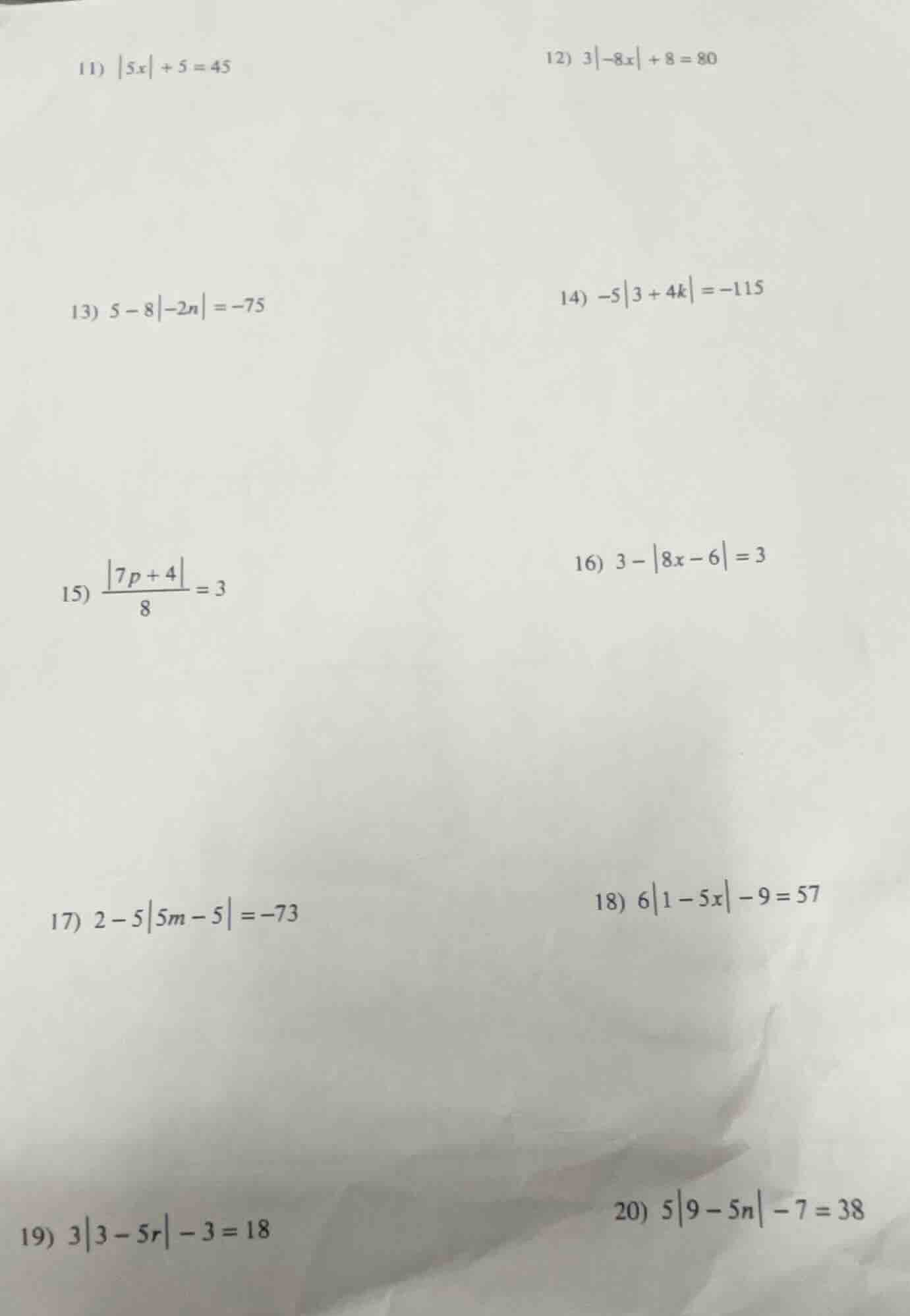 11) $|5x| + 5 = 45$ 12) $3|-8x| + 8 = 80$ 13) $5 - 8|-2n| = -75$ 14) $-…