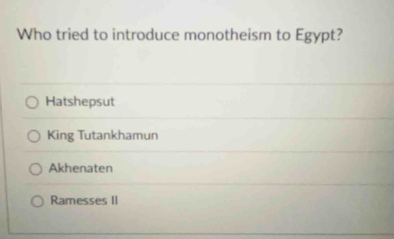 who tried to introduce monotheism to egypt? ○ hatshepsut ○ king tutankh…