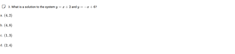 3. what is a solution to the system $y = x + 2$ and $y = -x + 6$? a. $(…