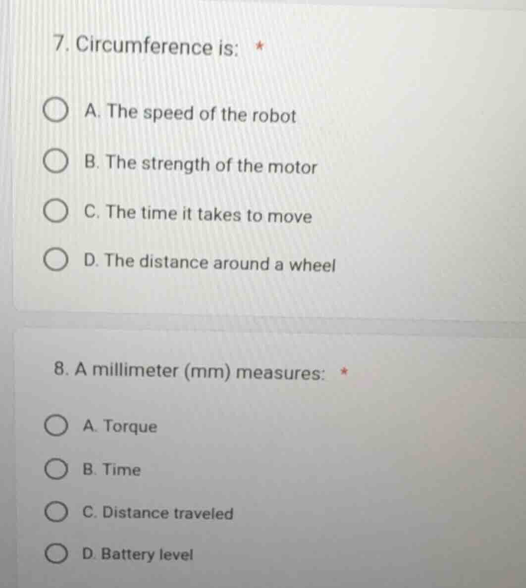 7. circumference is: * a. the speed of the robot b. the strength of the…