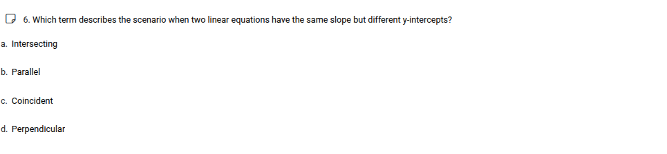 6. which term describes the scenario when two linear equations have the…