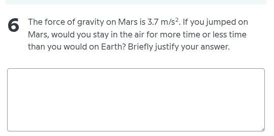 6 the force of gravity on mars is 3.7 m/s². if you jumped on mars, woul…