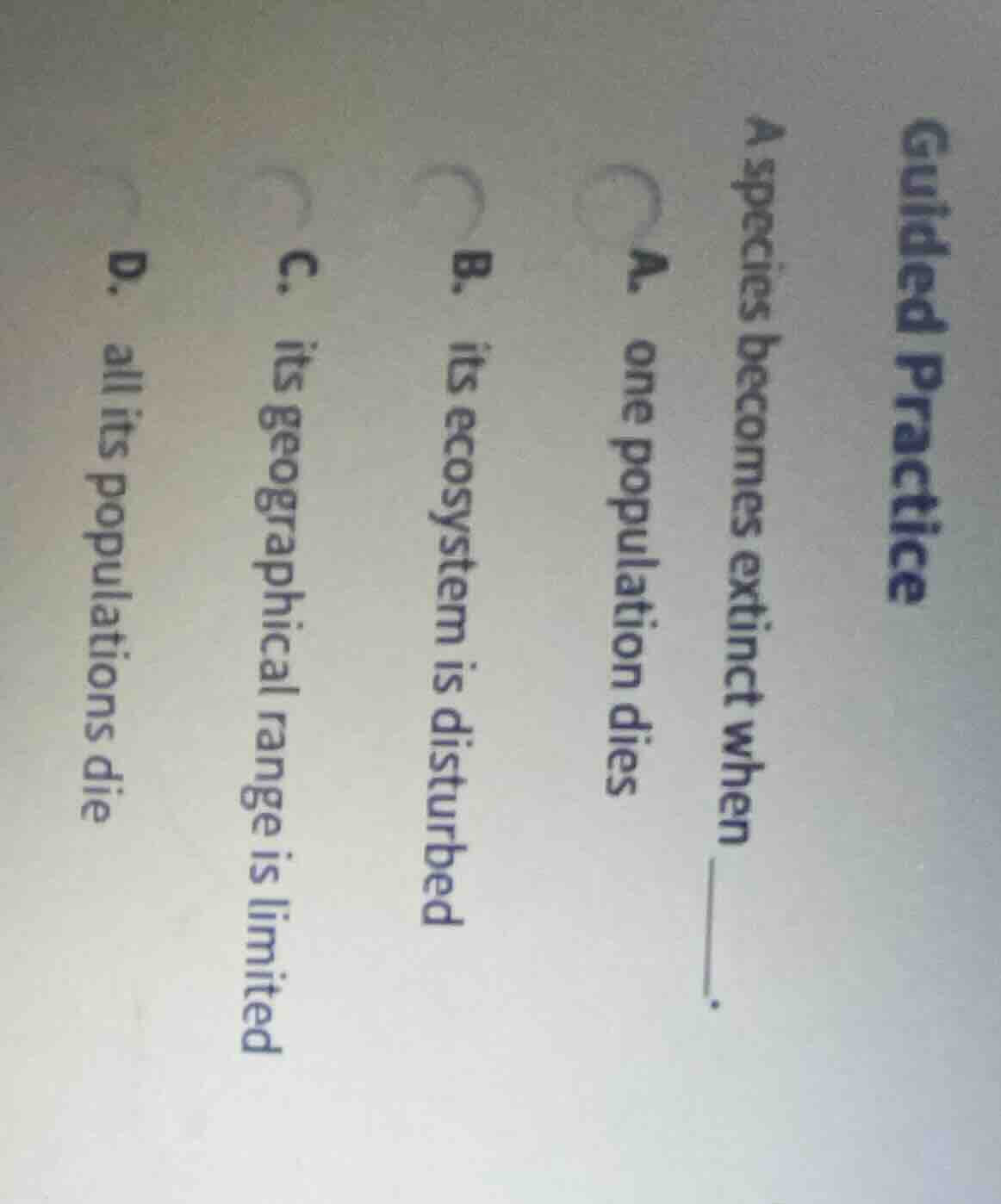 guided practice a species becomes extinct when ______. a. one populatio…