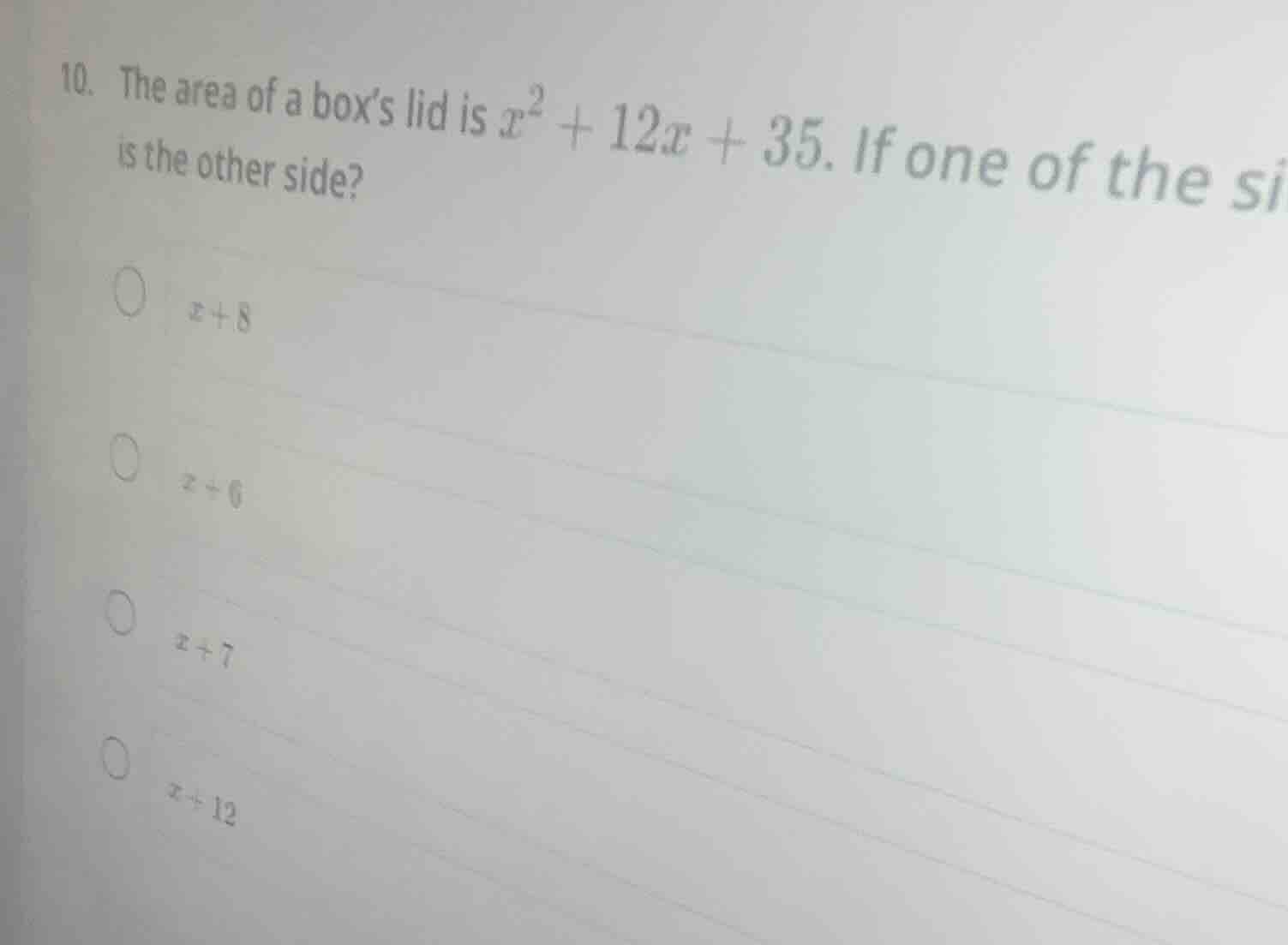 10. the area of a boxs lid is $x^2 + 12x + 35$. if one of the sides is …
