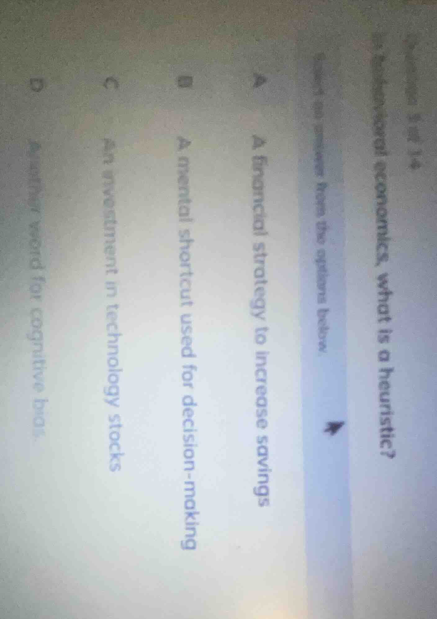 question 1 of 14 in behavioral economics, what is a heuristic? select a…