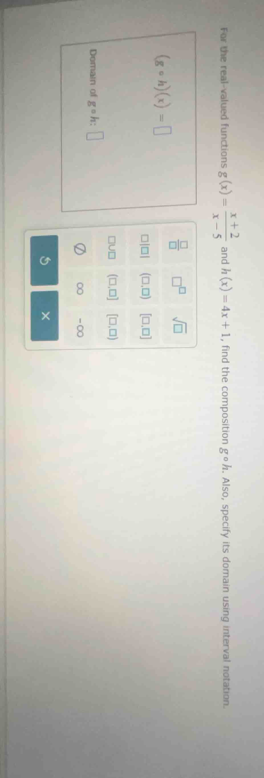 for the real-valued functions $g(x)=\\frac{x+2}{x-5}$ and $h(x)=4x+1$, …