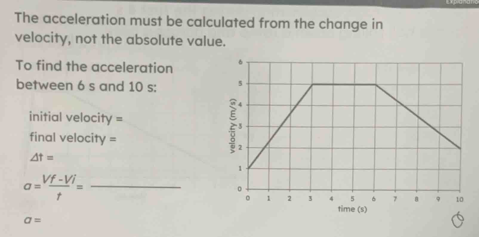 the acceleration must be calculated from the change in velocity, not th…
