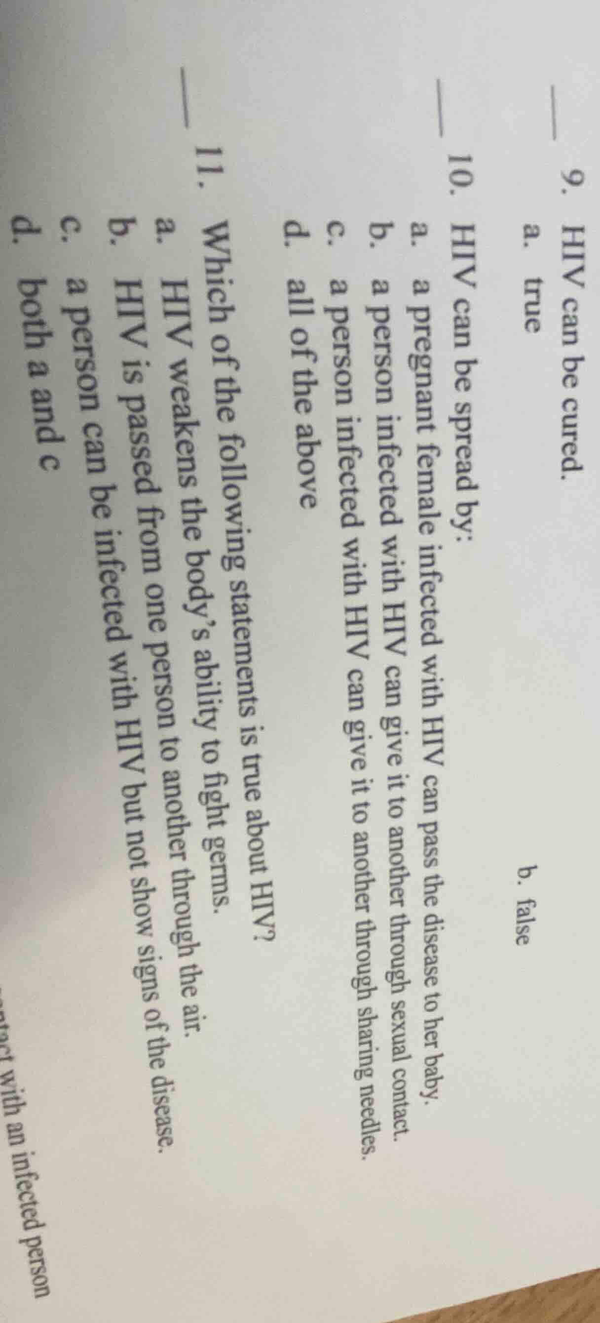 9. hiv can be cured. a. true b. false 10. hiv can be spread by: a. a pr…