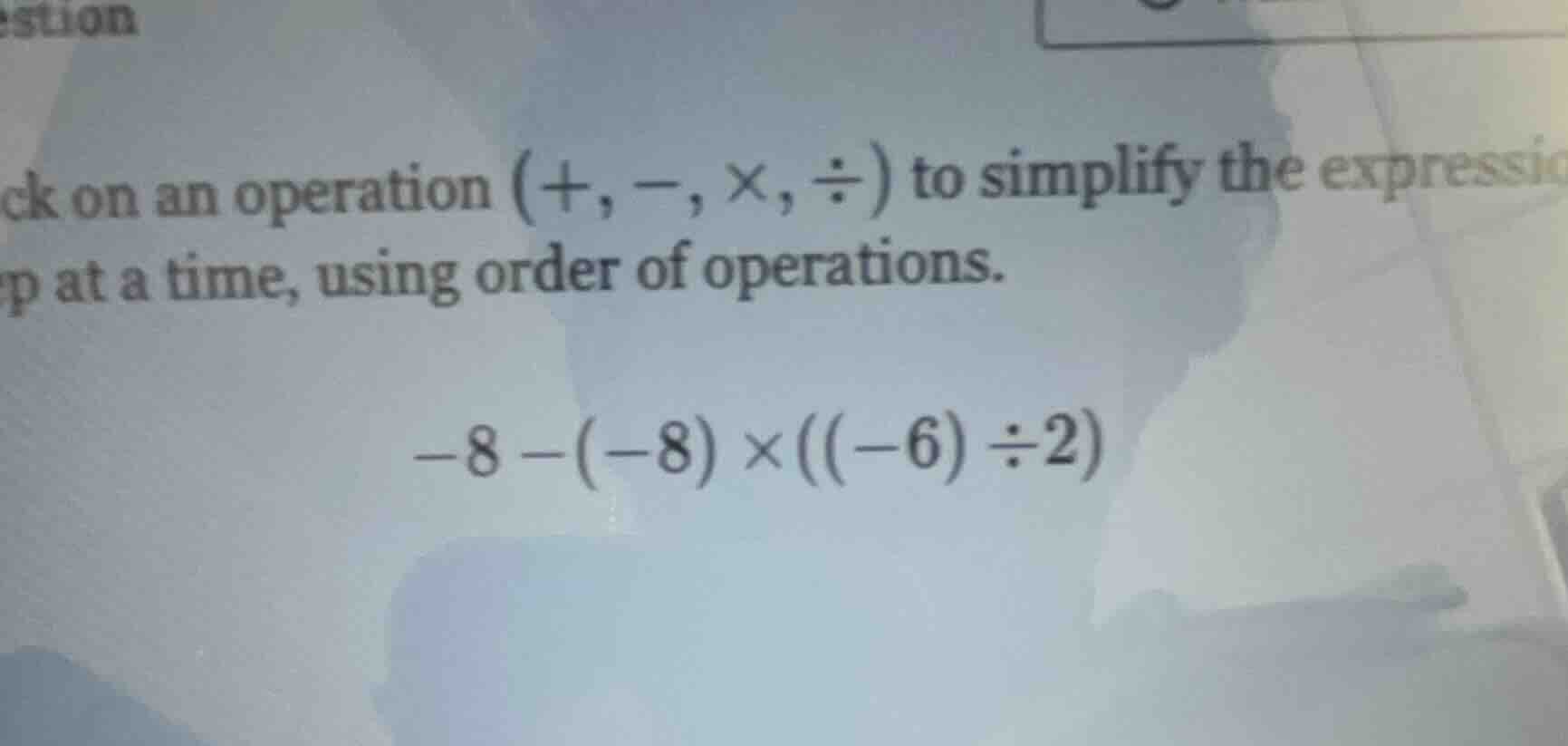 ck on an operation $(+, -, \\times, \\div)$ to simplify the expression …