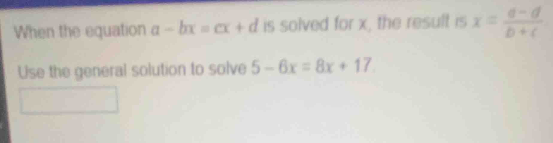 when the equation $a - bx = cx + d$ is solved for $x$, the result is $x…