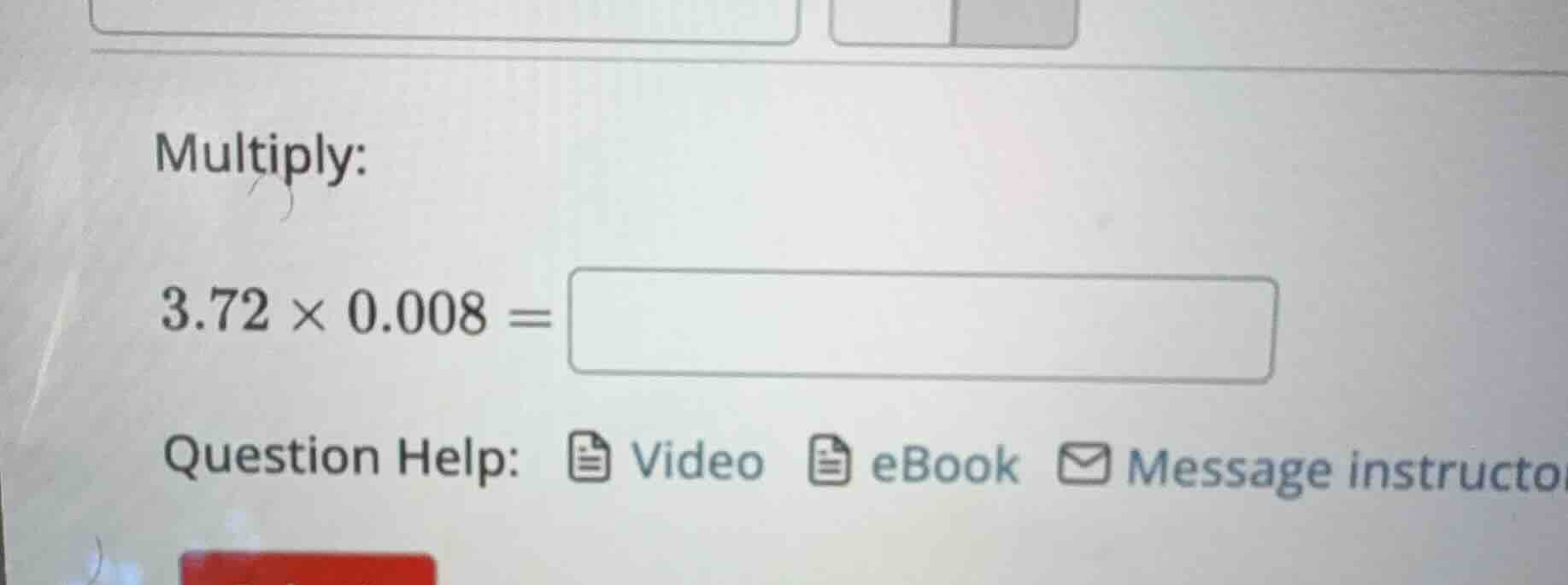 multiply: $3.72 \\times 0.008 = \\square$ question help: video ebook me…