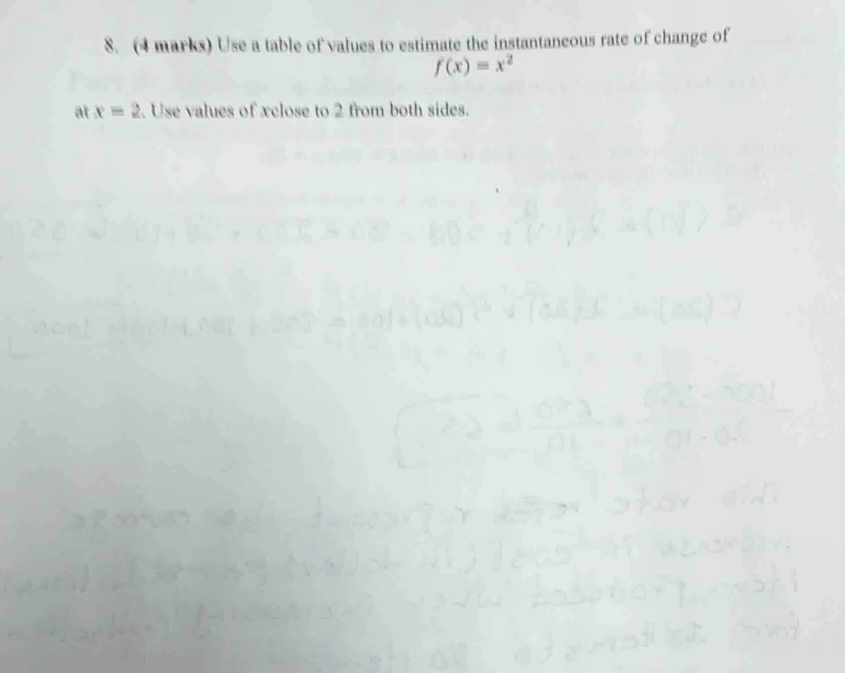 8. (4 marks) use a table of values to estimate the instantaneous rate o…