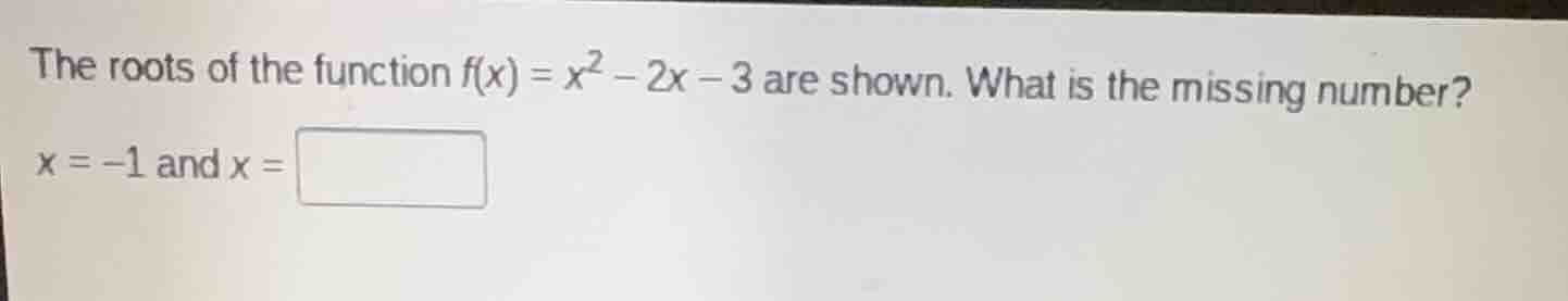 the roots of the function $f(x) = x^2 - 2x - 3$ are shown. what is the …