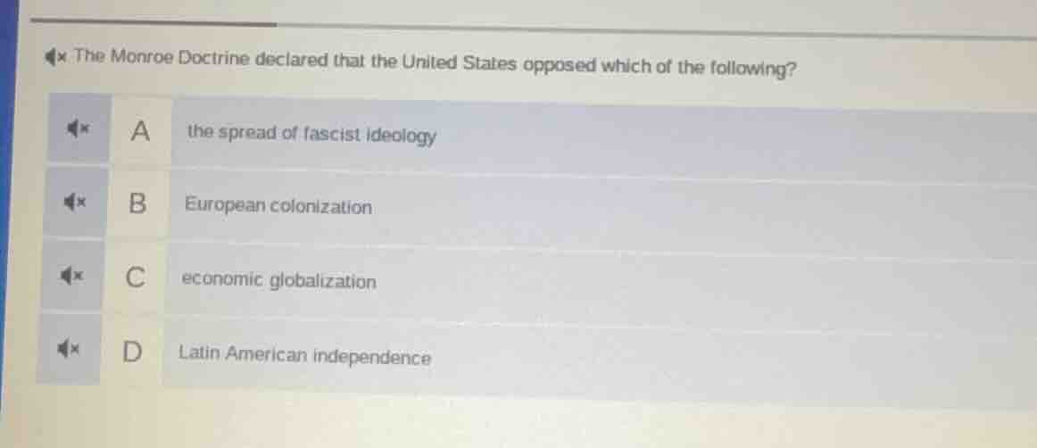 the monroe doctrine declared that the united states opposed which of th…