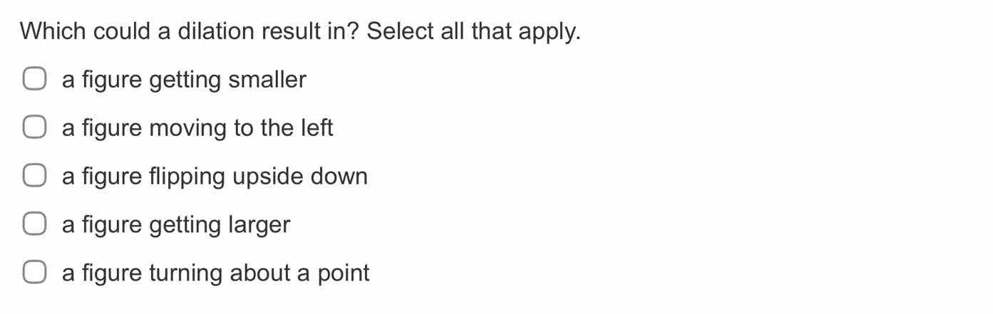 which could a dilation result in? select all that apply. a figure getti…