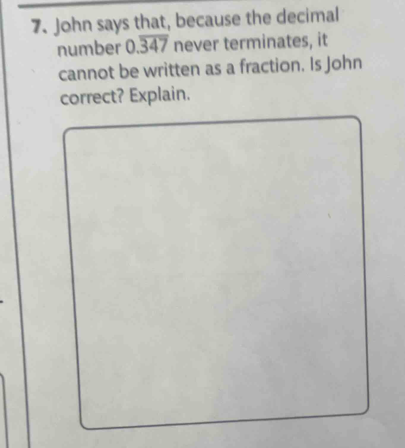 7. john says that, because the decimal number $0.overline{347}$ never t…