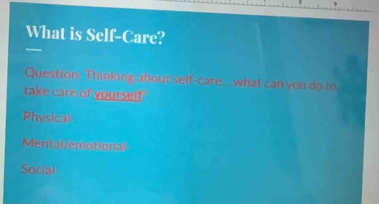 what is self-care? question: thinking about self-care...what can you do…