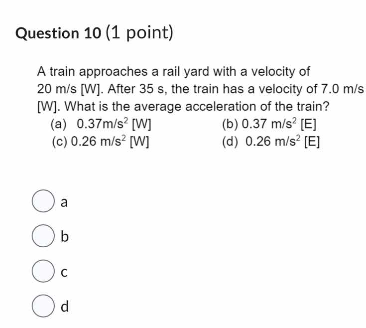 question 10 (1 point) a train approaches a rail yard with a velocity of…
