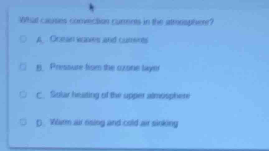 what causes convection currents in the atmosphere? a. ocean waves and c…
