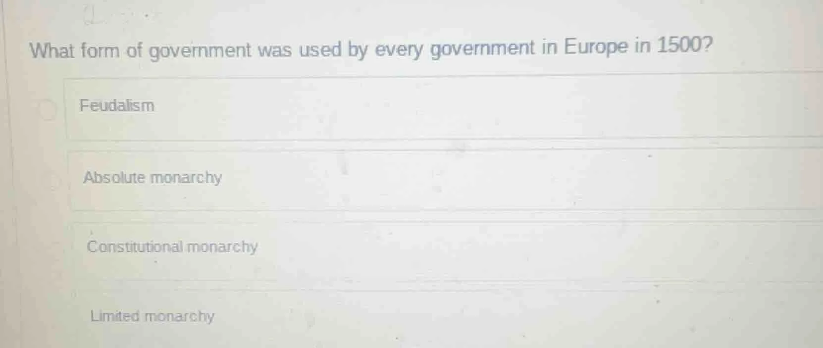 what form of government was used by every government in europe in 1500?…
