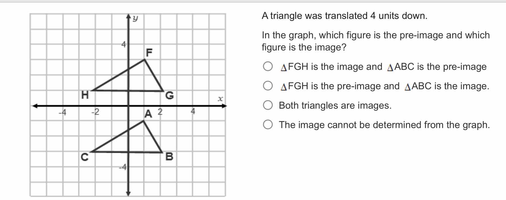 a triangle was translated 4 units down. in the graph, which figure is t…