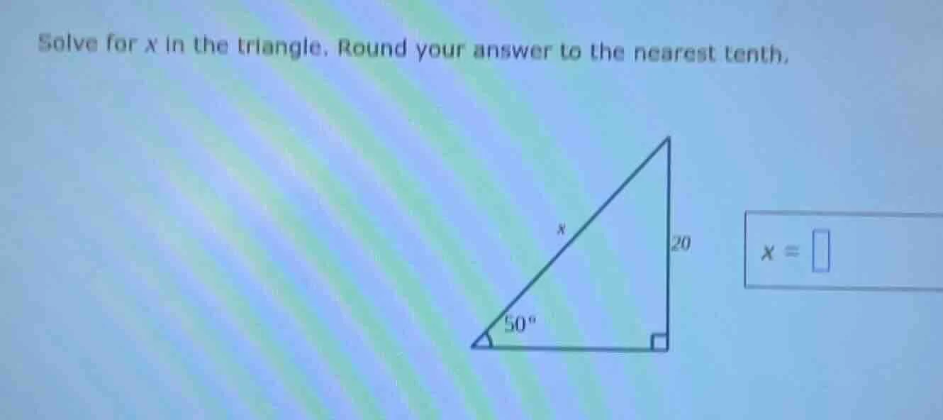 solve for x in the triangle. round your answer to the nearest tenth. $x…