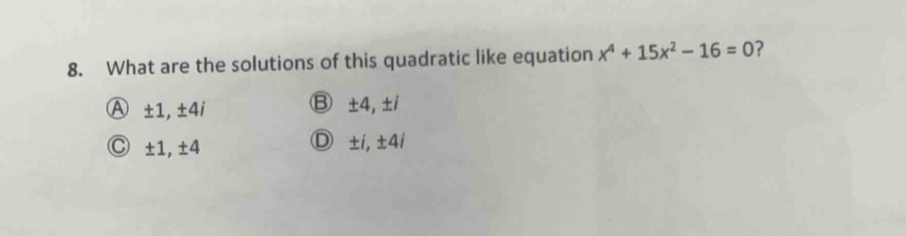 8. what are the solutions of this quadratic like equation $x^{4}+15x^{2…