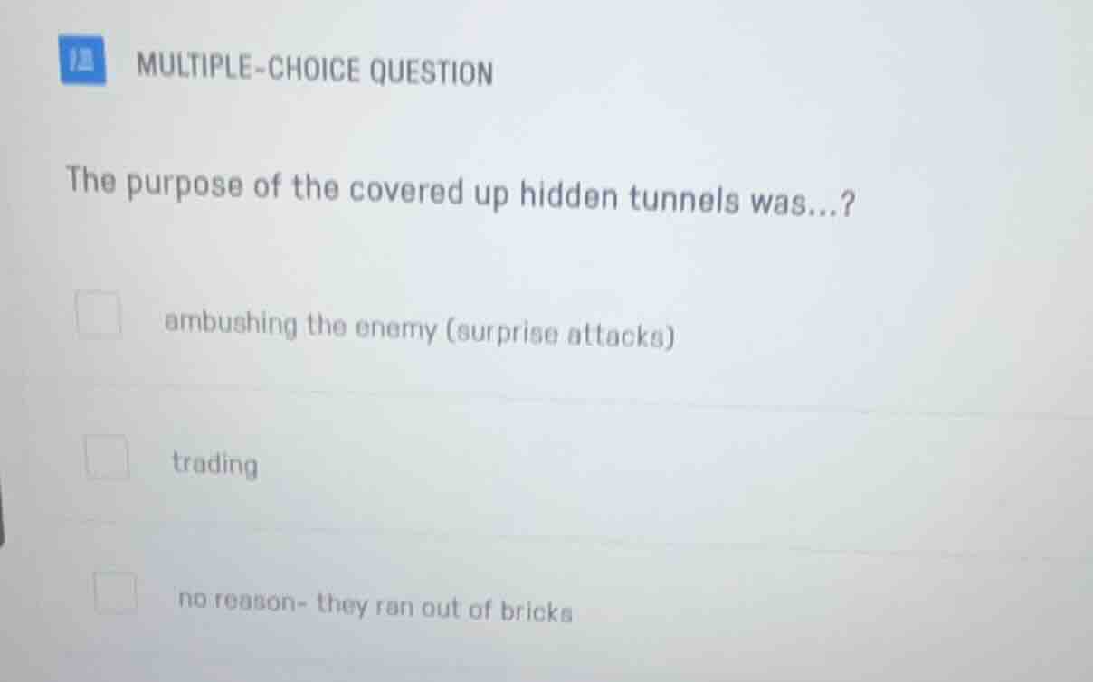multiple-choice question the purpose of the covered up hidden tunnels w…