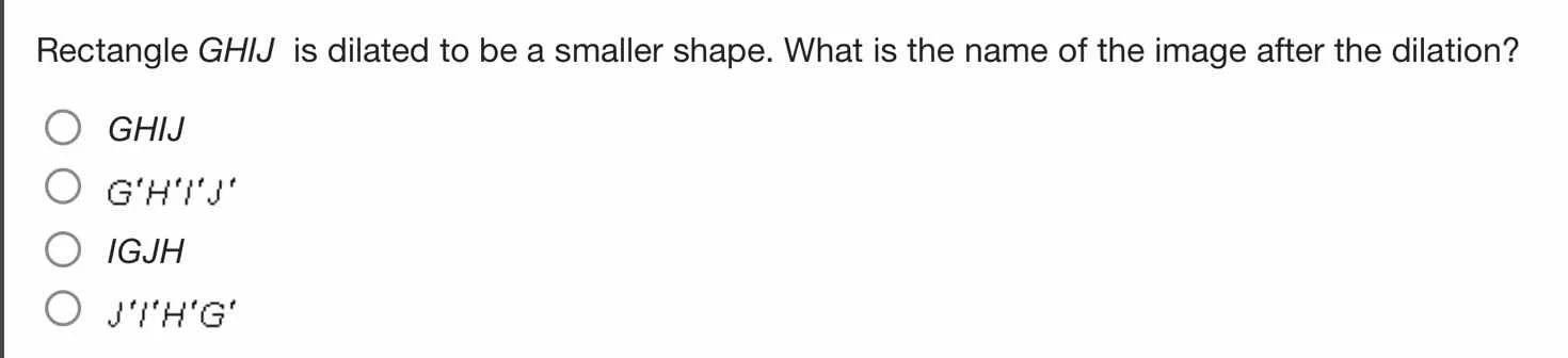 rectangle ghij is dilated to be a smaller shape. what is the name of th…
