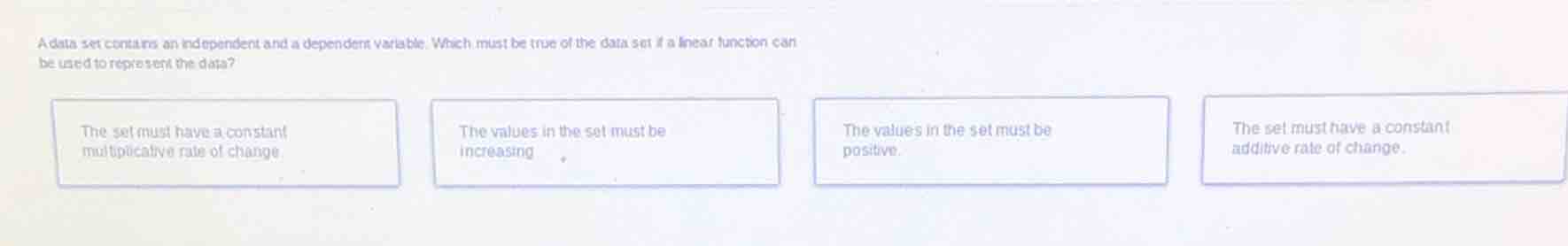 a data set contains an independent and a dependent variable. which must…