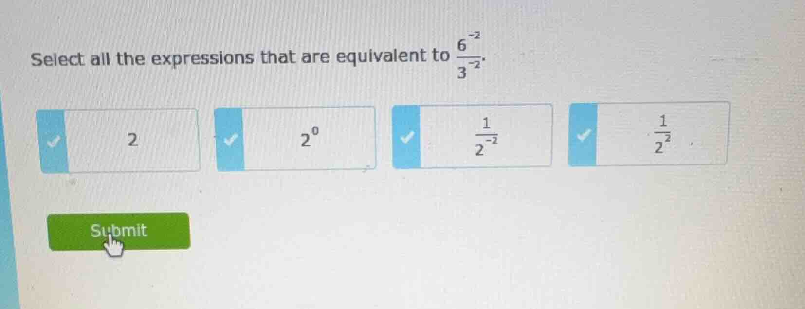 select all the expressions that are equivalent to $\frac{6^{-2}}{3^{-2}…