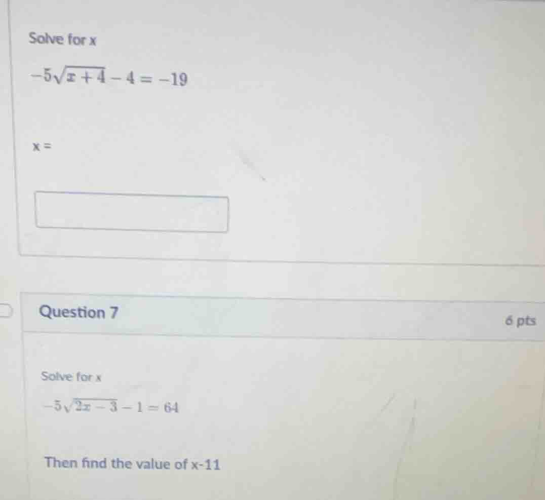 solve for x $-5\\sqrt{x+4}-4=-19$ $x=$ question 7 6 pts solve for x $-5…