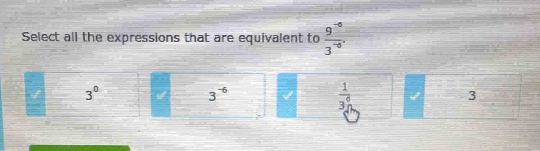 select all the expressions that are equivalent to $\frac{9^{-3}}{3^{-3}…