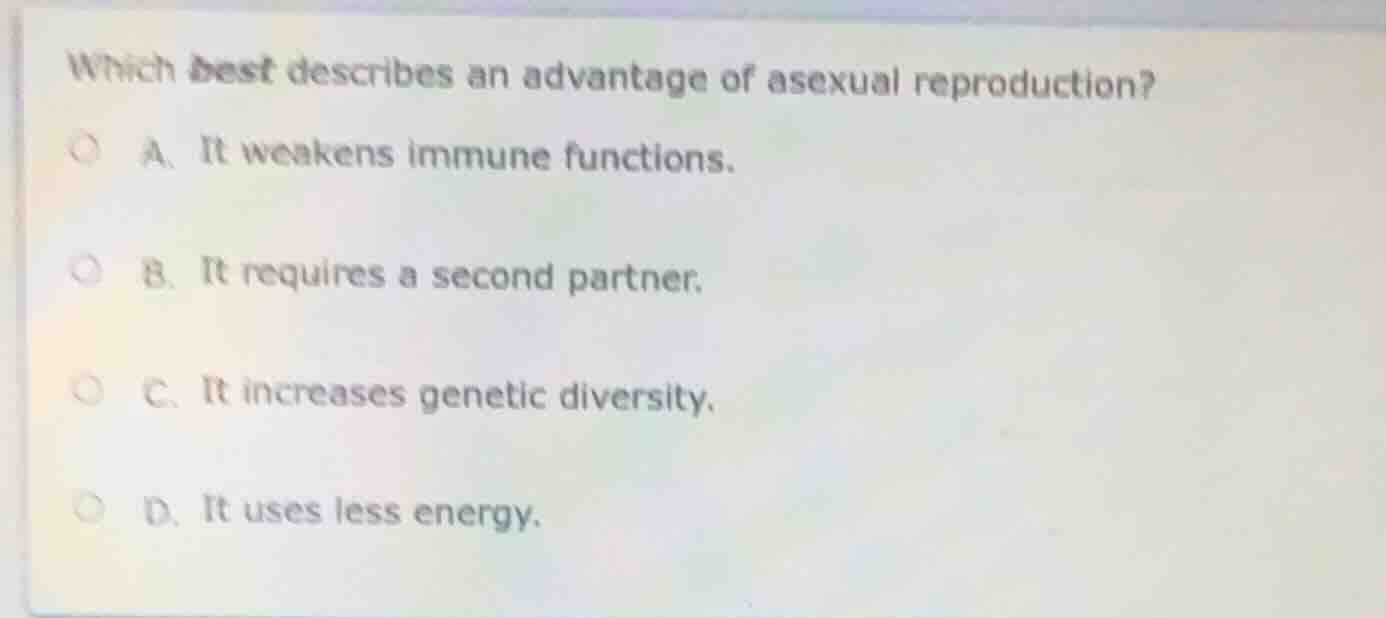 which best describes an advantage of asexual reproduction? a. it weaken…