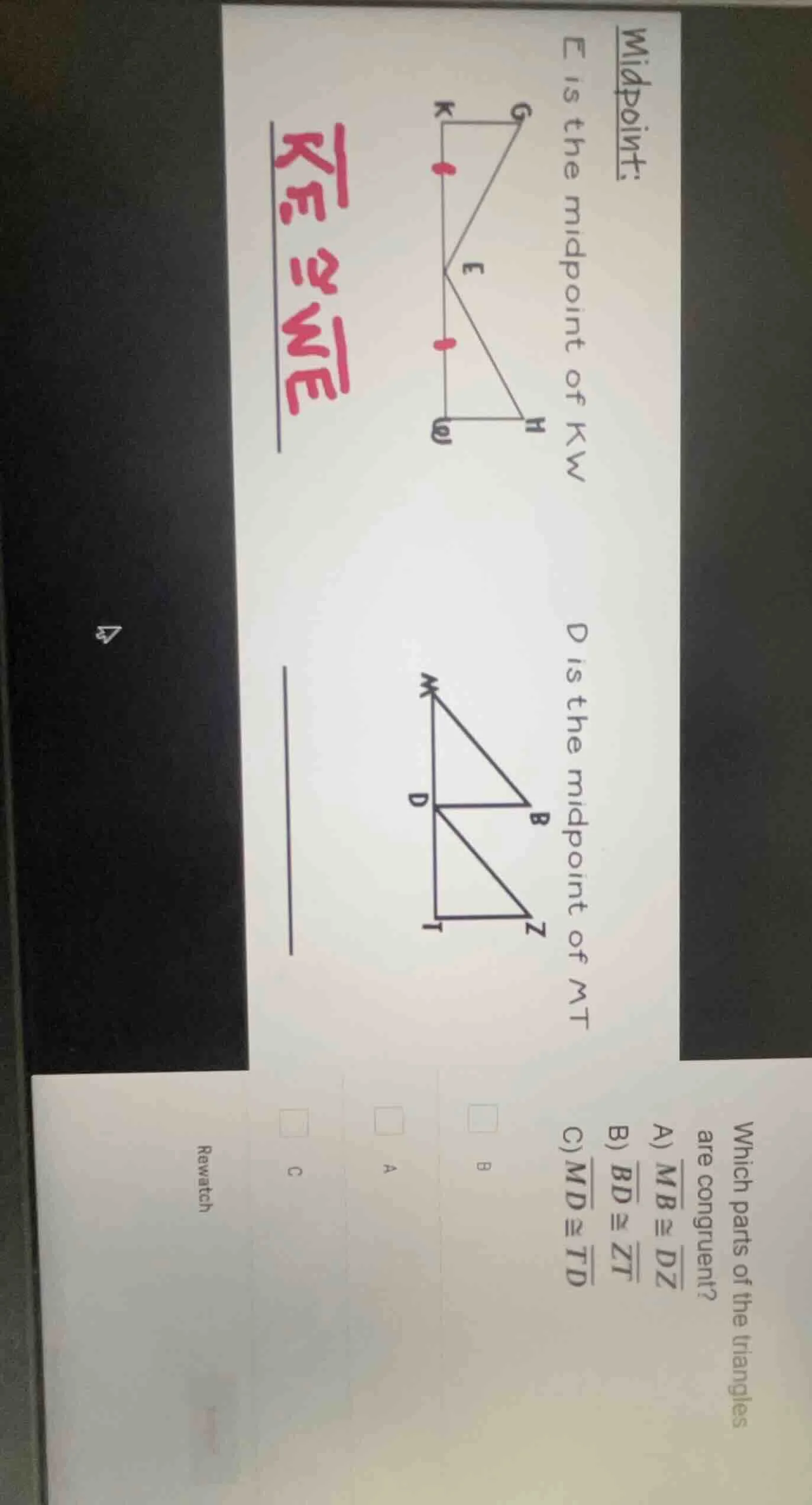 midpoint:e is the midpoint of kwd is the midpoint of mtwhich parts of t…