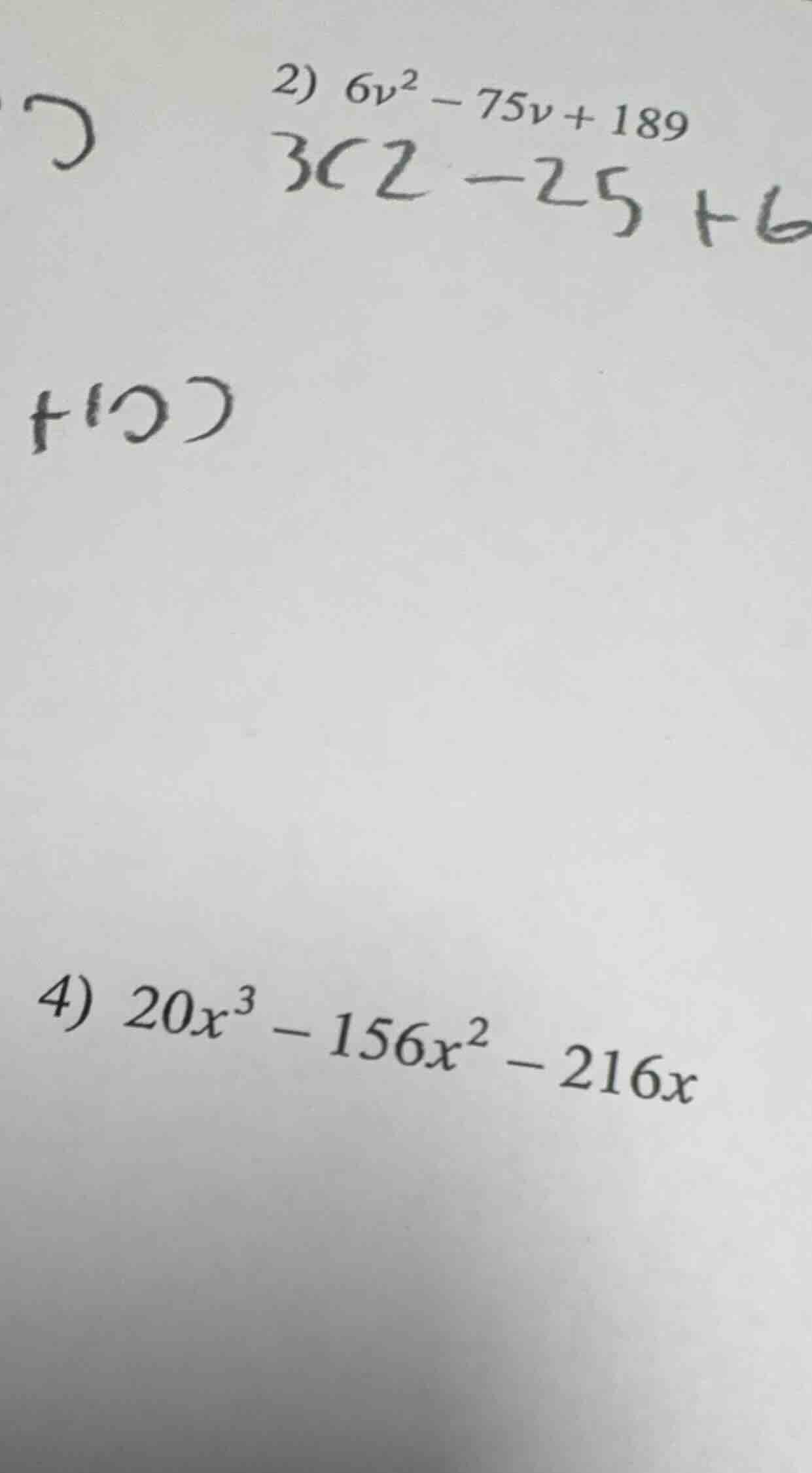 2) $6v^2 - 75v + 189$ $3(2 - 25 + 6$ 4) $20x^3 - 156x^2 - 216x$