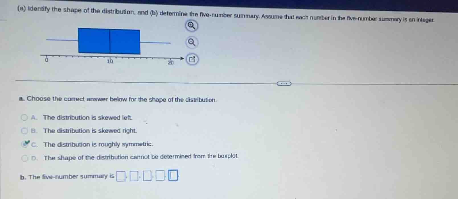 (a) identify the shape of the distribution, and (b) determine the five-…