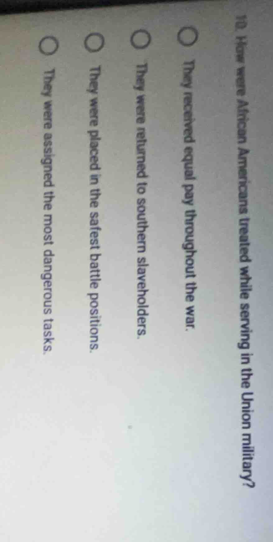 10. how were african americans treated while serving in the union milit…