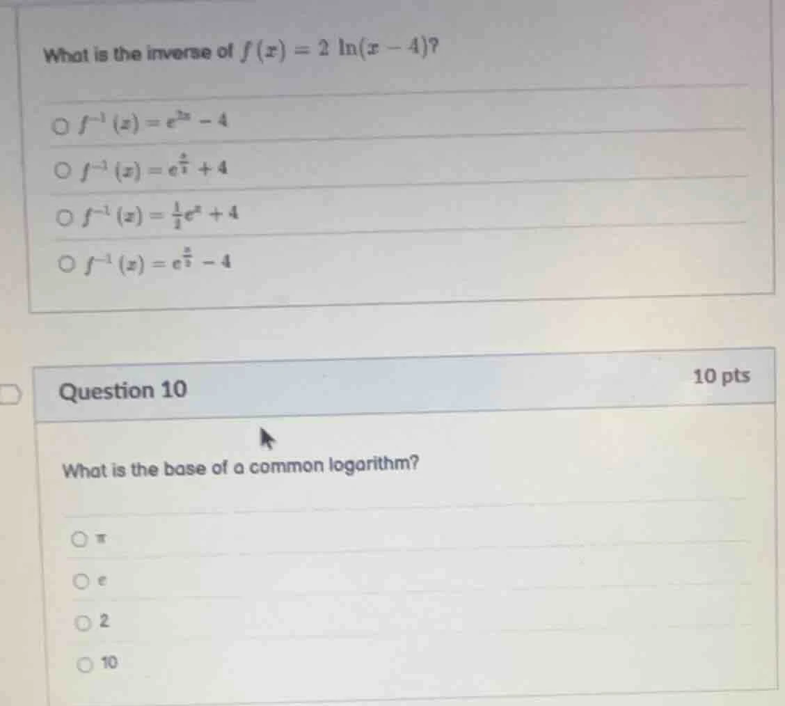 what is the inverse of $f(x)=2\\ln(x-4)$?○ $f^{-1}(x)=e^{2x}-4$○ $f^{-1…