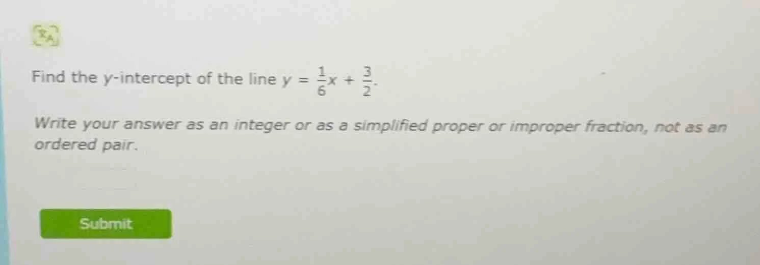 find the y-intercept of the line $y = \\frac{1}{6}x + \\frac{3}{2}$. wr…